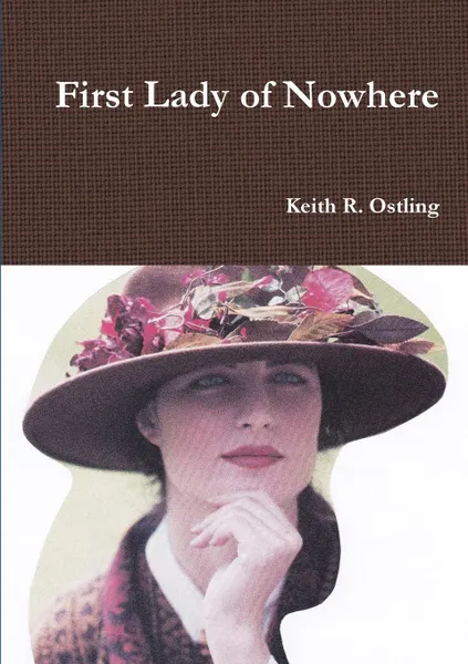 Обложка книги First Lady of Nowhere, Keith R. Ostling