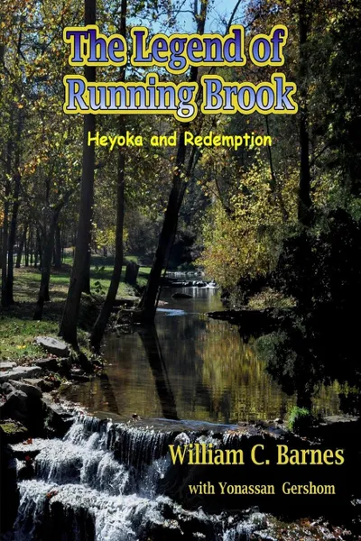 Обложка книги The Legend of Running Brook. Heyoka and Redemption, William C. Barnes, Yonassan Gershom