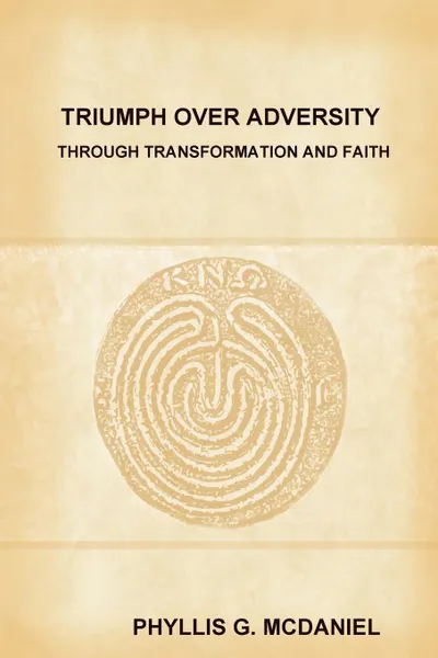 Обложка книги Triumph Over Adversity Through Transformation and Faith, Phyllis G. McDaniel