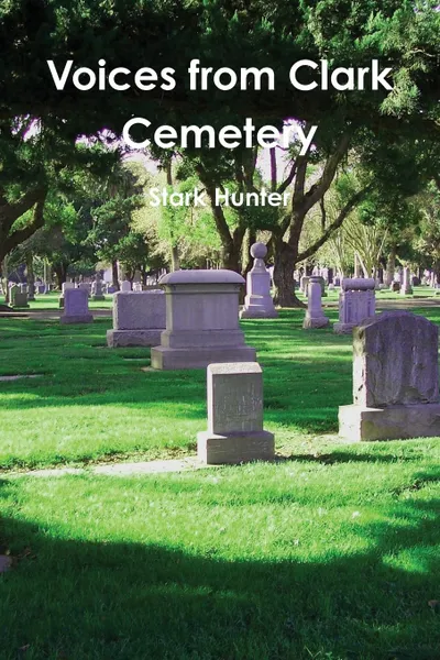 Обложка книги Voices from Clark Cemetery, Stark Hunter