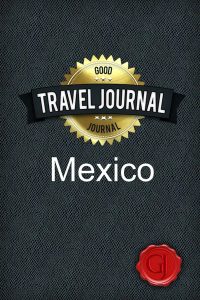 Обложка книги Travel Journal Mexico, Good Journal