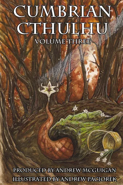 Обложка книги Cumbrian Cthulhu Volume Three, Andrew McGuigan, Andrew Paciorek