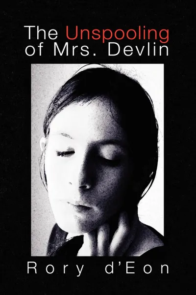 Обложка книги The Unspooling of Mrs. Devlin, Rory D'Eon