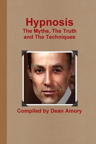 Обложка книги Hypnosis The Myths, The Truth  and The Techniques, Dean Amory