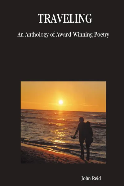 Обложка книги Traveling. An Anthology of Award-Winning Poetry, John Reid