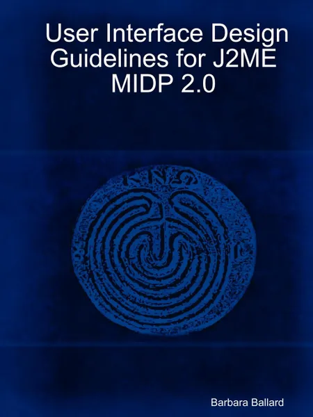 Обложка книги User Interface Design Guidelines for J2me Midp 2.0, Barbara Ballard