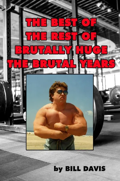 Обложка книги The Best of the Rest of Brutally Huge, Bill Davis