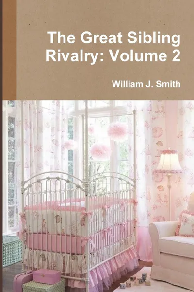 Обложка книги The Great Sibling Rivalry. Volume 2, William J. Smith