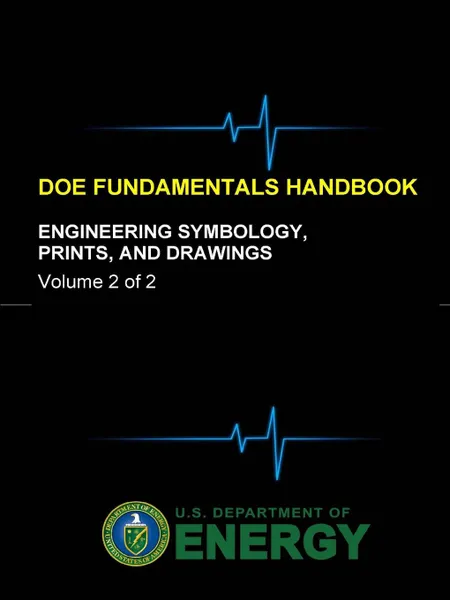 Обложка книги DOE Fundamentals Handbook - Engineering Symbology, Prints, and Drawings (Volume 2 of 2), U.S. Department of Energy