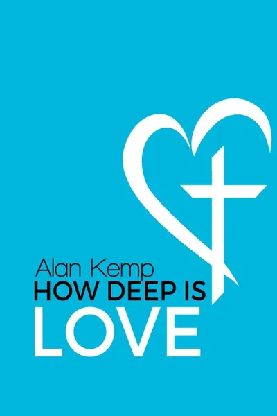 Обложка книги HOW DEEP IS LOVE, ALAN KEMP