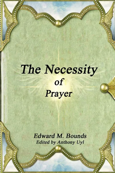 Обложка книги The Necessity of Prayer, Edward M. Bounds