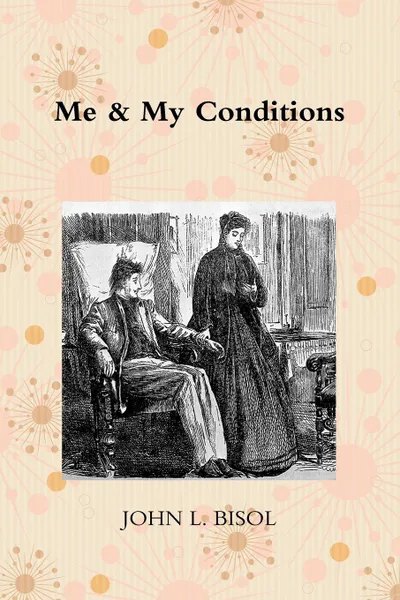 Обложка книги Me . My Conditions, JOHN L. BISOL