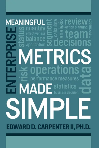 Обложка книги Meaningful Enterprise Metrics Made Simple, Ed Carpenter