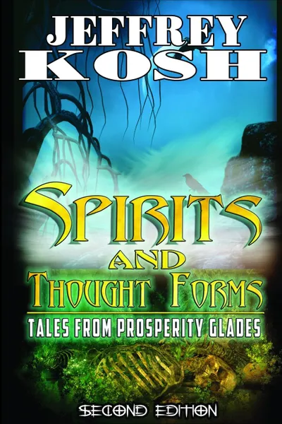 Обложка книги Spirits and Thought Forms. Tales from Prosperity Glades, Jeffrey Kosh