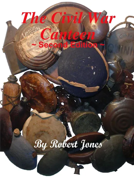 Обложка книги The Civil War Canteen - Second Edition, Robert Jones