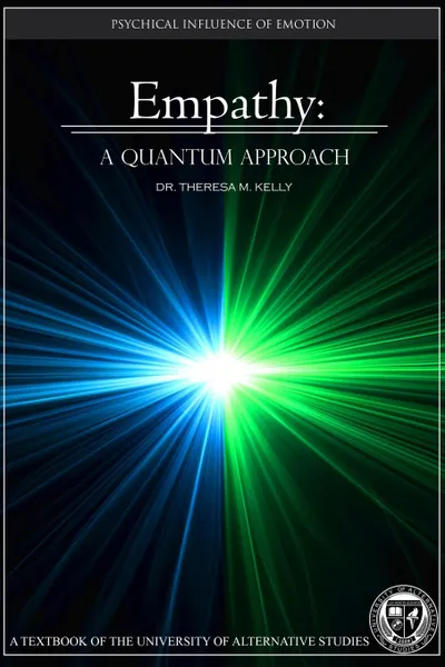 Обложка книги Empathy. A Quantum Approach - The Psychical Influence of Emotion, Dr Theresa M. Kelly