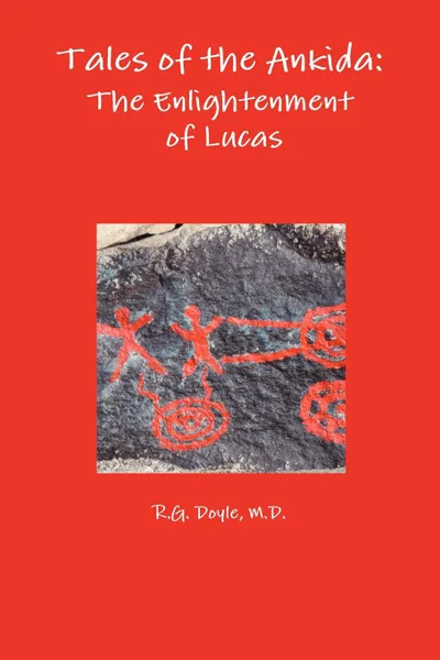 Обложка книги Tales of the Ankida. The Enlightenment of Lucas, M. D. R. G. Doyle