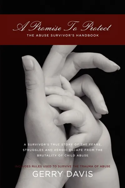 Обложка книги A Promise To Protect. The Abuse Survivor.s Handbook, Gerry Davis