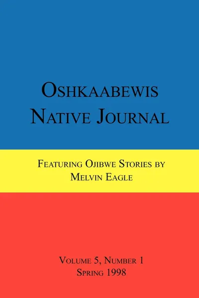 Обложка книги Oshkaabewis Native Journal (Vol. 5, No. 1), Anton Treuer, Melvin Eagle