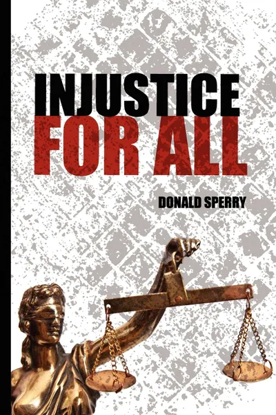 Обложка книги Injustice for All, Donald Sperry