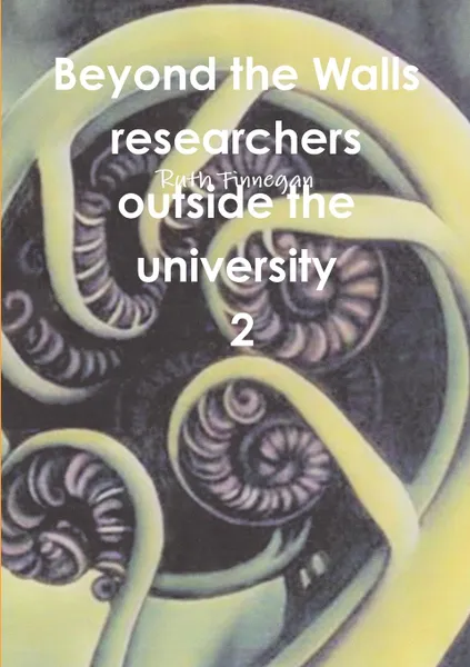 Обложка книги Beyond the Walls. Researchers Outside the University Volume 2, Ruth Finnegan