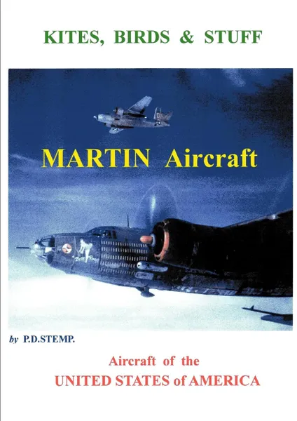 Обложка книги Kites, Birds . Stuff - Aircraft of the U.S.A. - Martin Aircraft., P. D. Stemp