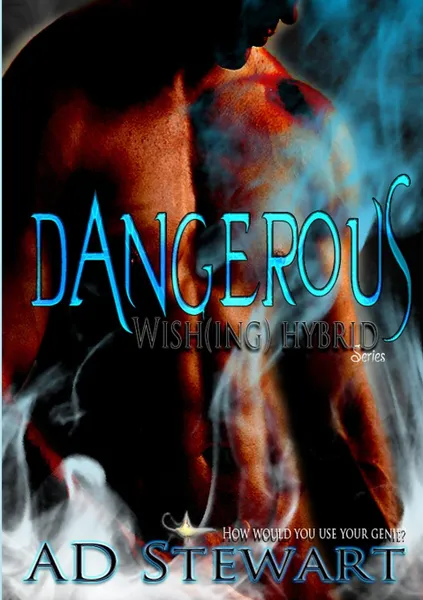 Обложка книги Dangerous. Wish(ing) Hybrid Series, Ad Stewart