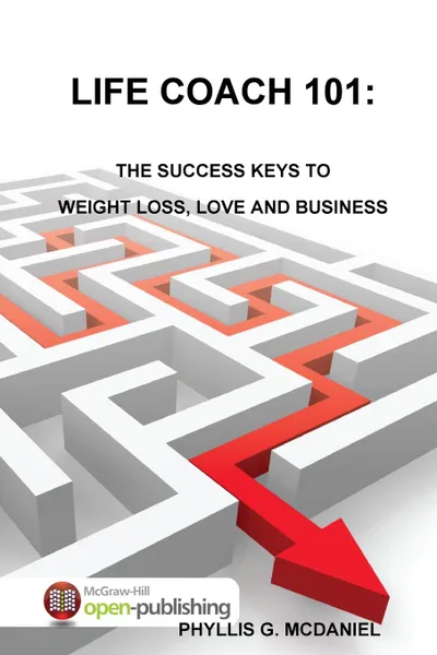 Обложка книги Life Coach 101. The Success Keys to Weight Loss, Love and Business, Phyllis G. McDaniel