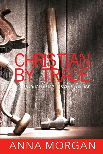 Обложка книги Christian By Trade, Anna Morgan