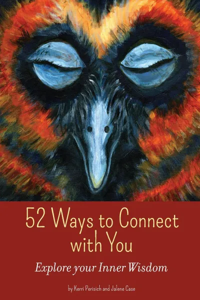 Обложка книги 52 Ways to Connect with You, Kerri Perisich, Jalene Case