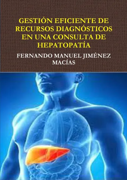 Обложка книги GESTION EFICIENTE DE RECURSOS DIAGNOSTICOS EN CONSULTA DE HEPATOPATIA, FERNANDO MANUEL JIMÉNEZ MACÍAS