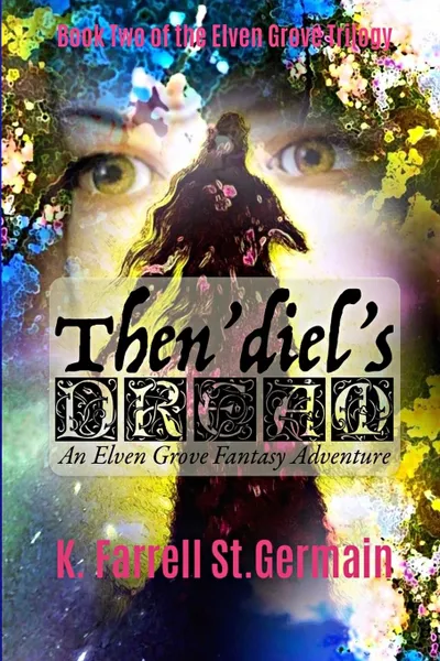 Обложка книги Then.diel.s DREAM. An Elven Grove Fantasy Adventure, K. Farrell St.Germain