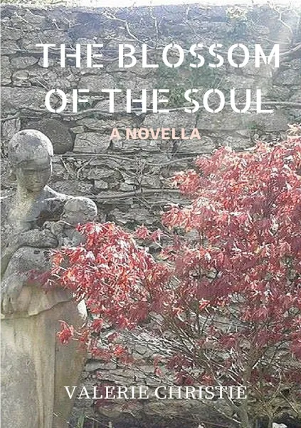 Обложка книги The Blossom of the Soul, Valerie Christie