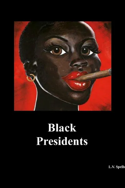 Обложка книги Black Presidents, Lisa V. Spells