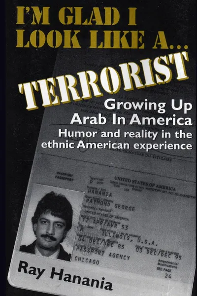 Обложка книги I.m Glad I Look Like a Terrorist. Growing up Arab in America, Ray Hanania