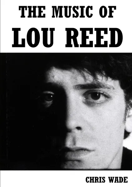 Обложка книги The Music of Lou Reed, chris wade