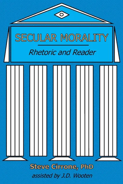 Обложка книги Secular Morality. Rhetoric and Reader, Steve Cirrone