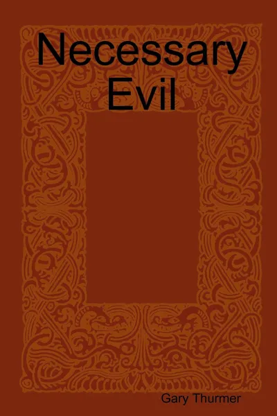 Обложка книги Necessary Evil, Gary Thurmer