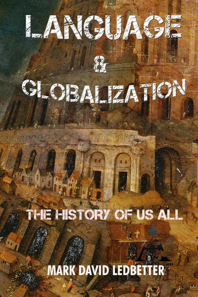 Обложка книги Language and Globalization. The History of Us All, Mark David Ledbetter