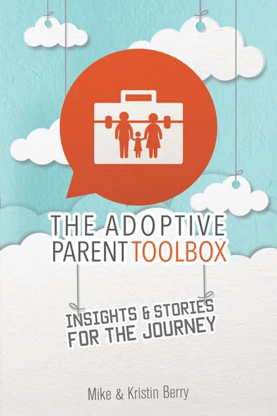 Обложка книги The Adoptive Parent Toolbox, Mike Berry, Kristin Berry