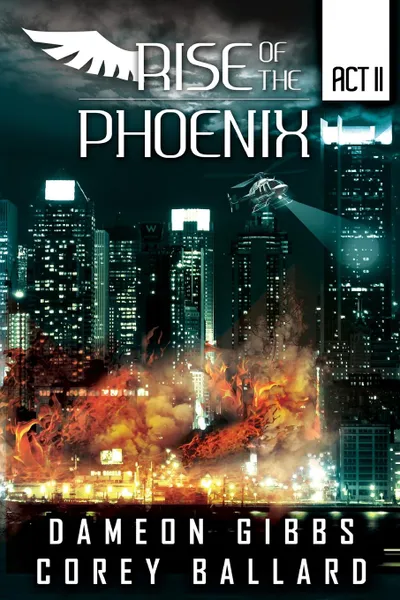Обложка книги Rise of the Pheonix. Act 2, Dameon Gibbs, Corey Ballard