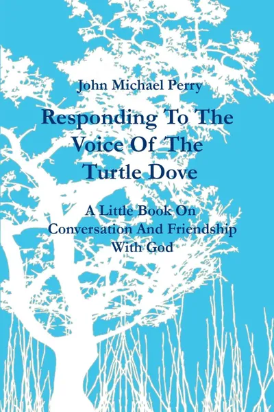 Обложка книги Responding To The Voice Of The Turtle Dove, John Michael Perry