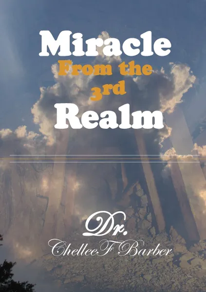 Обложка книги Miracle From the 3rd Realm, Bishop Chellee F. Barber