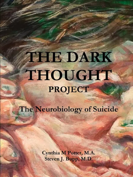 Обложка книги The Dark Thought Project, M.A. Cynthia Potter, M.D. Steven Bupp