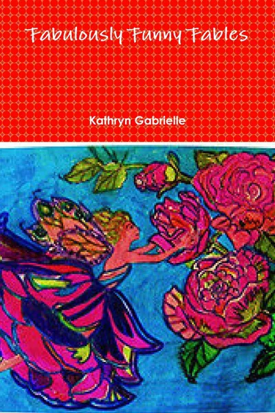 Обложка книги Fabulously Funny Fables, Kathryn Gabrielle