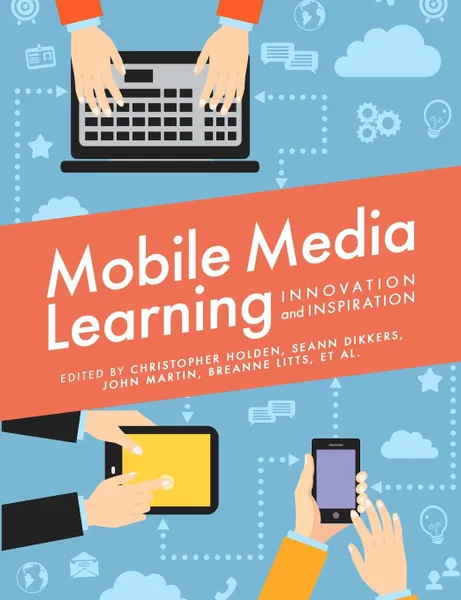 Обложка книги Mobile Media Learning, Christopher Holden, et al.