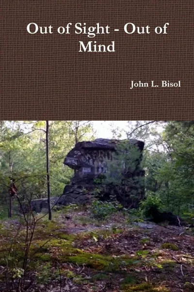 Обложка книги Out of Sight - Out of Mind, John L. Bisol