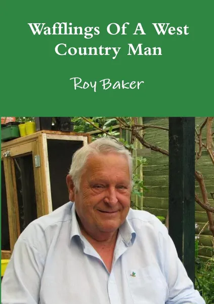 Обложка книги Wafflings Of A West Country Man, Roy Baker