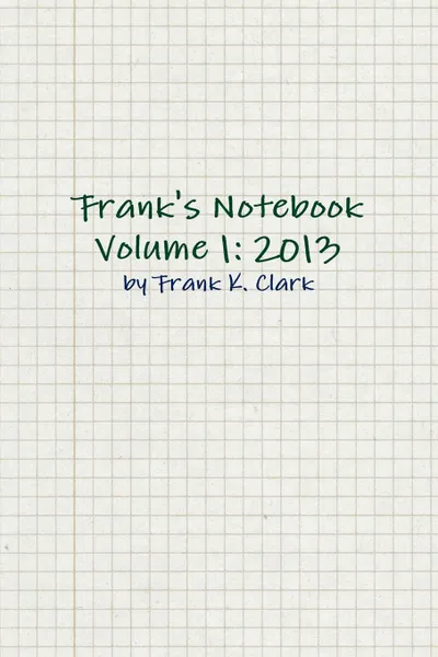 Обложка книги Frank.s Notebook Volume 1. 2013, Frank Clark