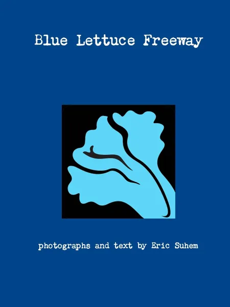 Обложка книги Blue Lettuce Freeway, Eric Suhem